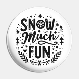 Snow Much Fun Pin