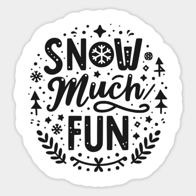 Snow Much Fun Sticker by Frank Ring