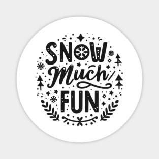 Snow Much Fun Magnet