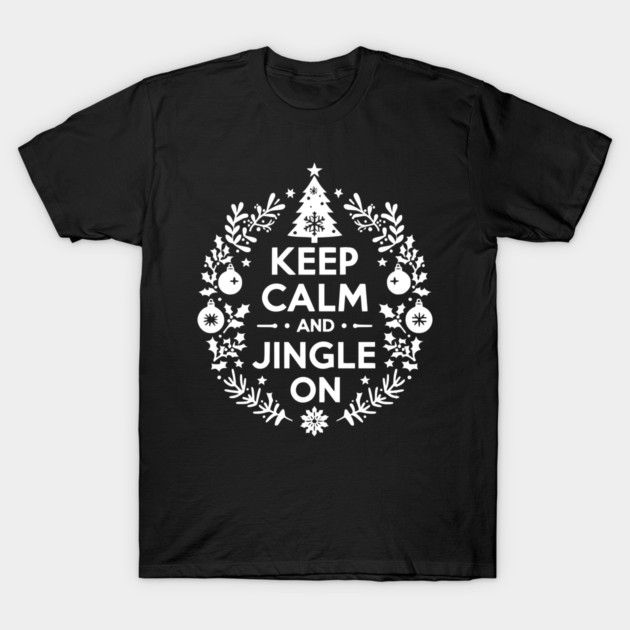 Keep Calm and Jingle On T-Shirt by Frank Ring
