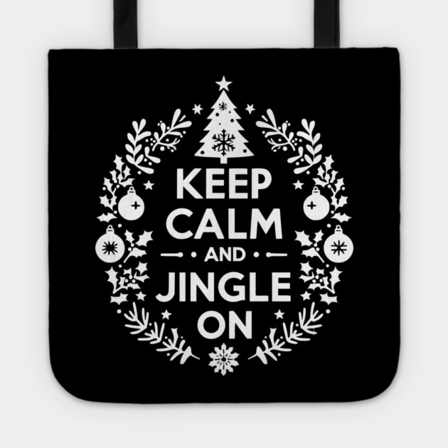 Keep Calm and Jingle On Tote by Frank Ring