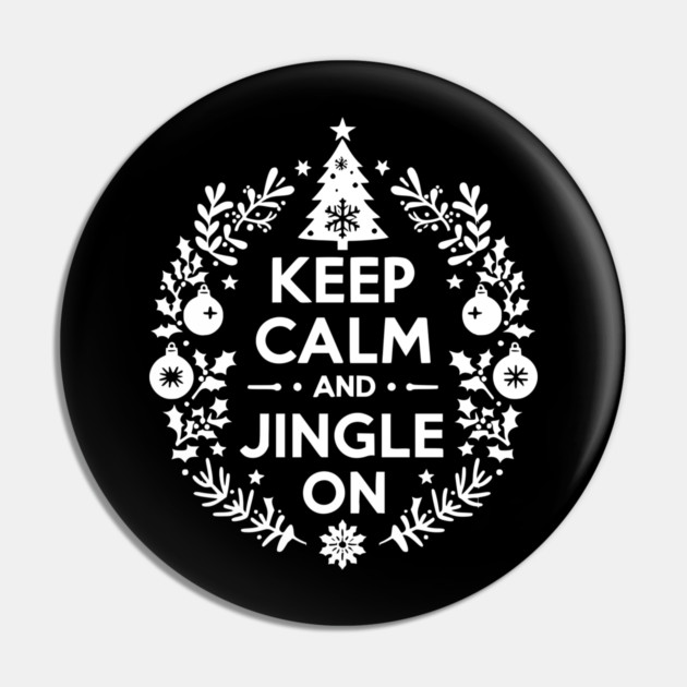 Keep Calm and Jingle On Pin by Frank Ring
