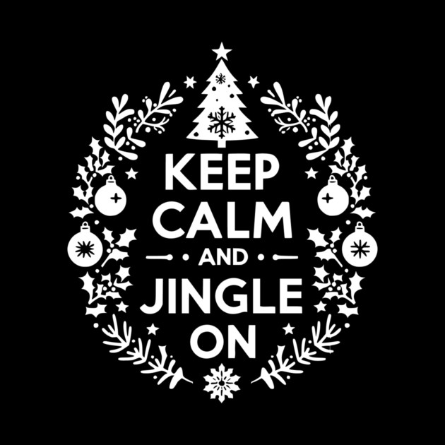 Keep Calm and Jingle On by Frank Ring