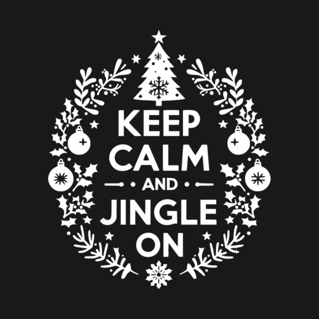 Keep Calm and Jingle On by Frank Ring