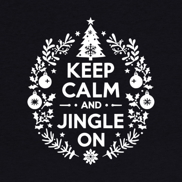 Keep Calm and Jingle On by Frank Ring