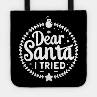 Dear Santa I Tried Tote