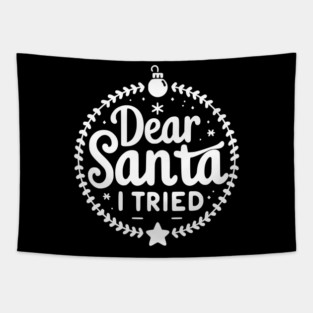 Dear Santa I Tried Tapestry