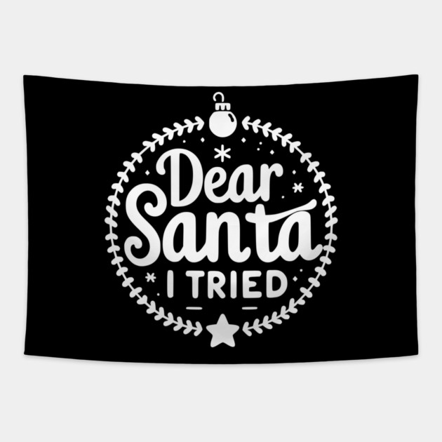 Dear Santa I Tried Tapestry by Frank Ring