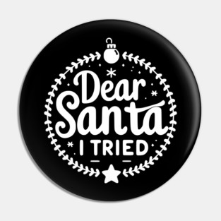 Dear Santa I Tried Pin