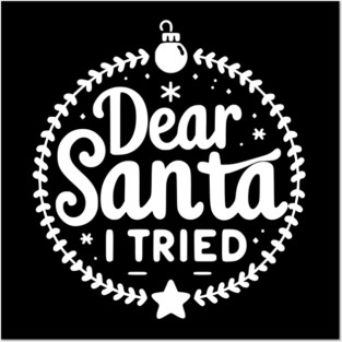 Dear Santa I Tried Posters and Art