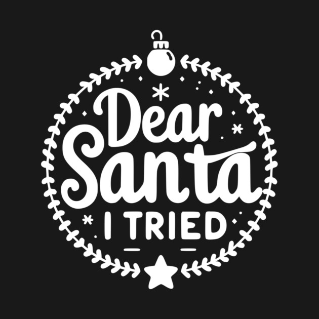 Dear Santa I Tried by Frank Ring