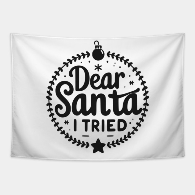 Dear Santa I Tried Tapestry by Frank Ring