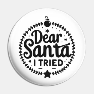 Dear Santa I Tried Pin