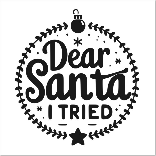 Dear Santa I Tried Wall Art by Frank Ring