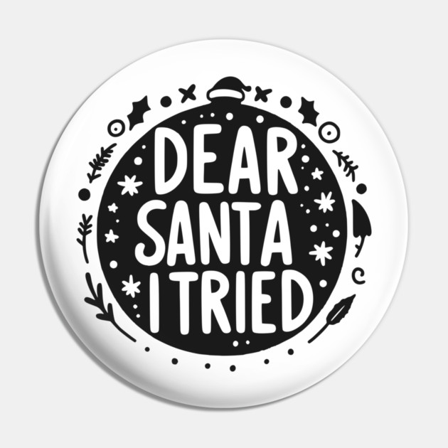 Dear Santa I Tried Pin by Frank Ring