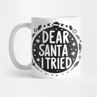 Dear Santa I Tried Mug