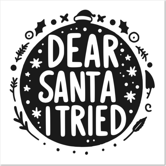 Dear Santa I Tried Wall Art by Frank Ring