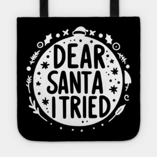 Dear Santa I Tried Tote