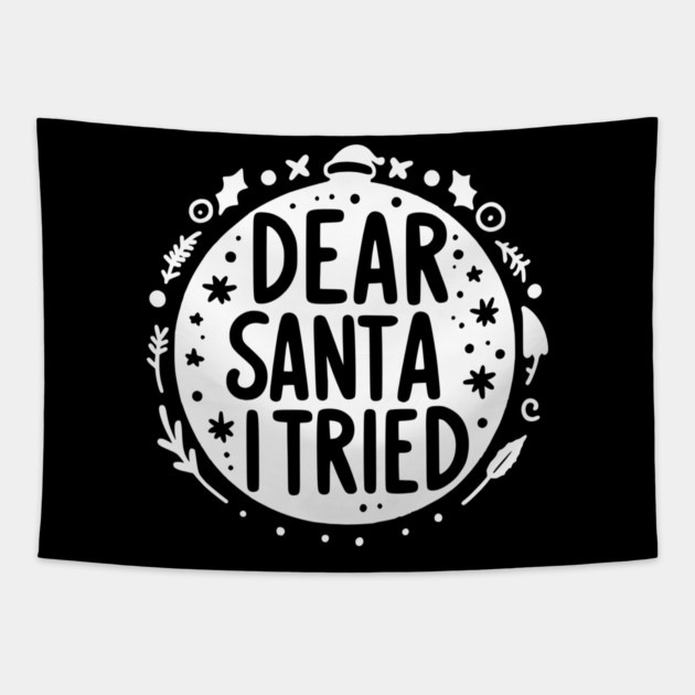 Dear Santa I Tried Tapestry by Frank Ring