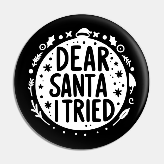 Dear Santa I Tried Pin by Frank Ring