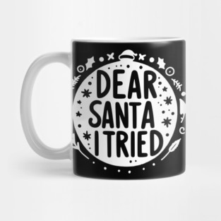 Dear Santa I Tried Mug
