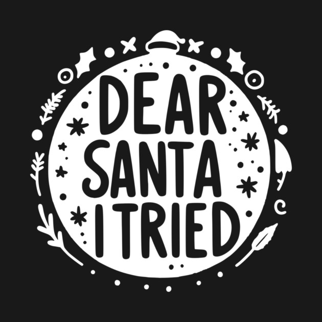 Dear Santa I Tried by Frank Ring