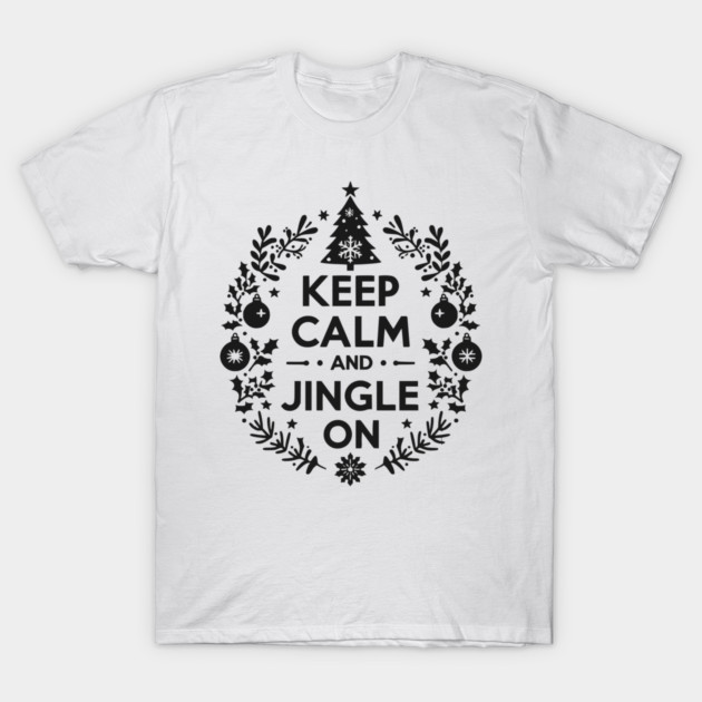 Keep Calm and Jingle On T-Shirt by Frank Ring