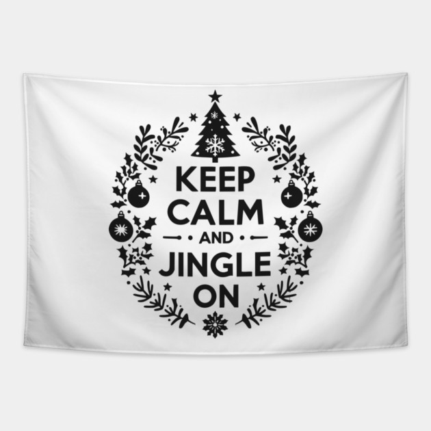 Keep Calm and Jingle On Tapestry by Frank Ring