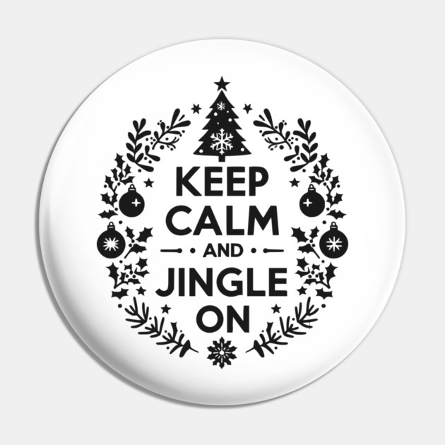 Keep Calm and Jingle On Pin by Frank Ring