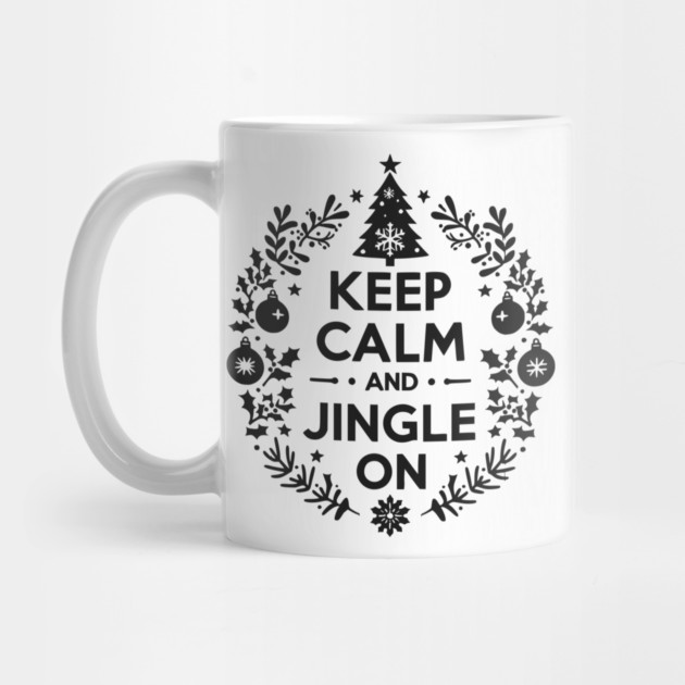 Keep Calm and Jingle On by Frank Ring