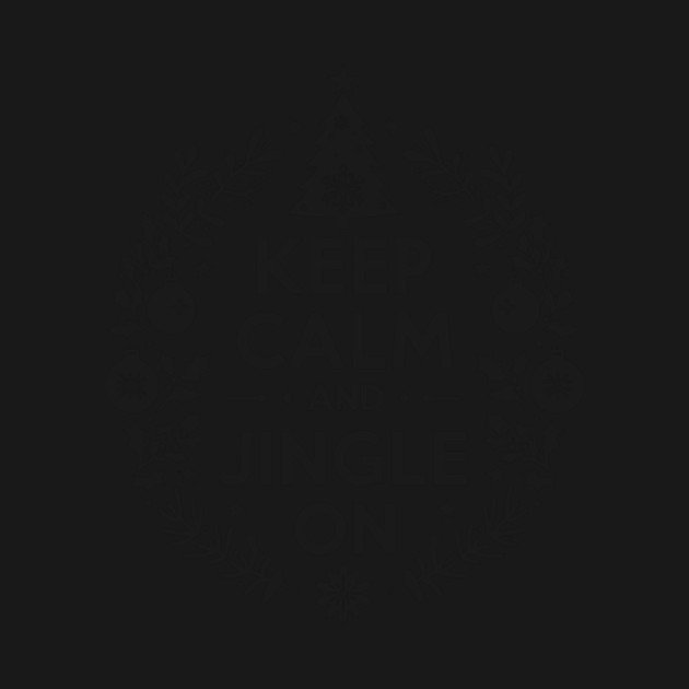 Keep Calm and Jingle On by Frank Ring