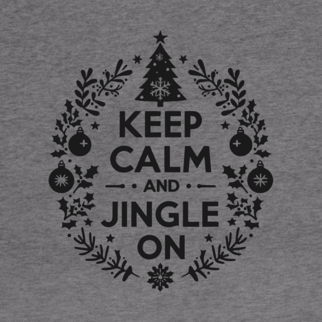 Keep Calm and Jingle On by Frank Ring