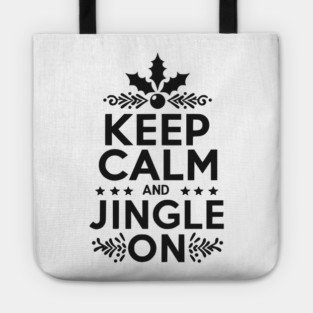 Keep Calm and Jingle On Tote