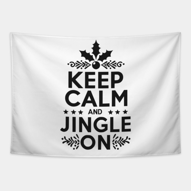 Keep Calm and Jingle On Tapestry by Frank Ring