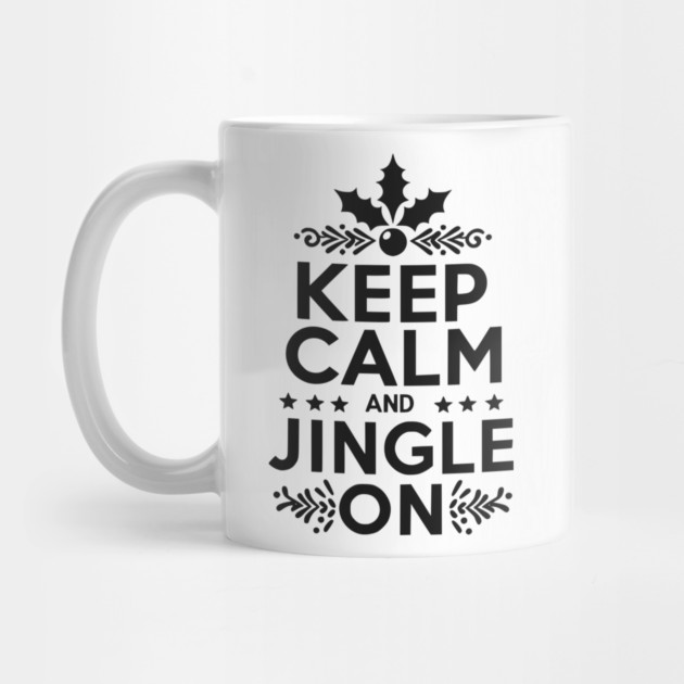 Keep Calm and Jingle On by Frank Ring