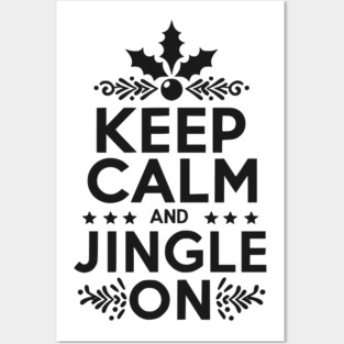 Keep Calm and Jingle On Posters and Art