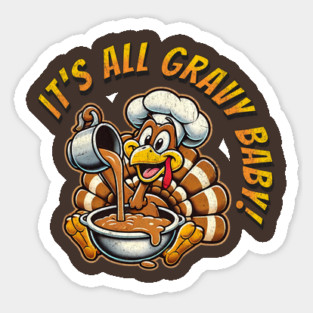 Funny Thanksgiving Turkey It's All Gravy Baby Cartoon Turkey Magnet