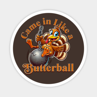 Funny Thanksgiving Turkey Came In Like A Butterball Cartoon Turkey Magnet