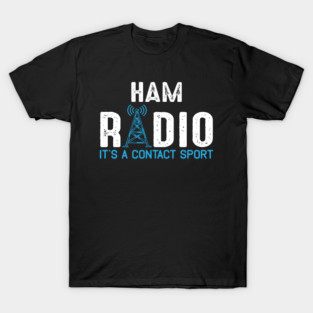Ham Radio It's A Contact Sport T-Shirt