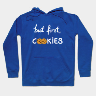 But first, cookies Hoodie