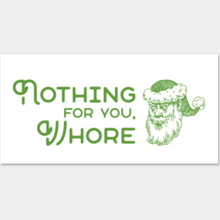 Nothing For You Whore Posters and Art