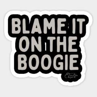 Blame It On The Boogie Sticker