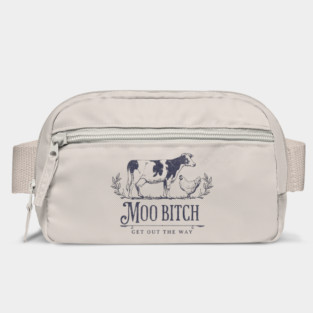 Moo Bitch get out the way Bag