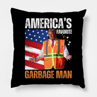 Trump America's Favorite Garbage Man Vote Trump President Pillow