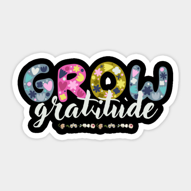 Floral Grow Gratitude Quote Sticker by The WYLD Tribe