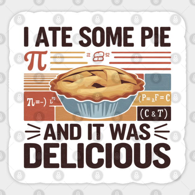 I Ate Some Pie and It Was Delicious Sticker by Pixel Threads 