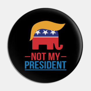 not-my-president Pin