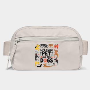 Life Goal: Pet All the Dogs, Dog Lover’s Dream Bag