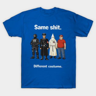 Same-Shit-Different-Costume T-Shirt