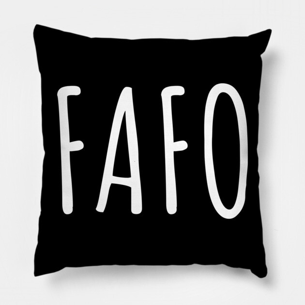 FAFO - Find Out Pillow by UrbanLifeApparel
